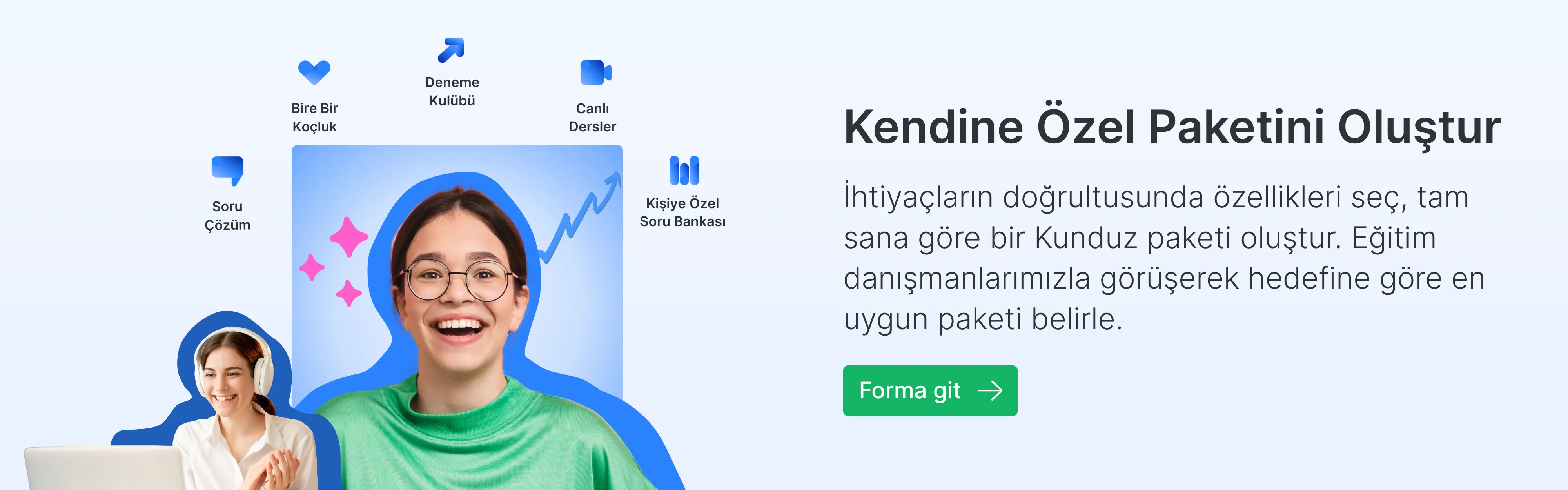 Şimdi kayıt ol, YKS'ye sağlam adımlarla, netlerini her gün artırarak çalışmaya başla.