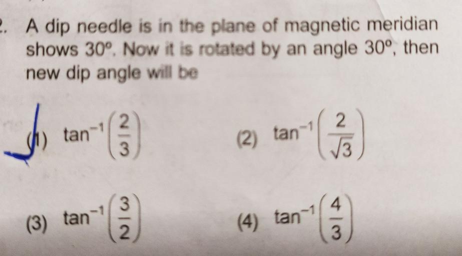 2. A dip needle is in the plane of meridian... Physics