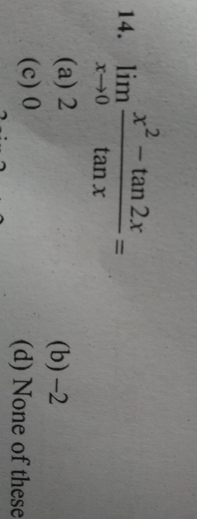 2 X Tan 2x Tan X 14 Lim X 0 A 2 C O B 2 D No Math