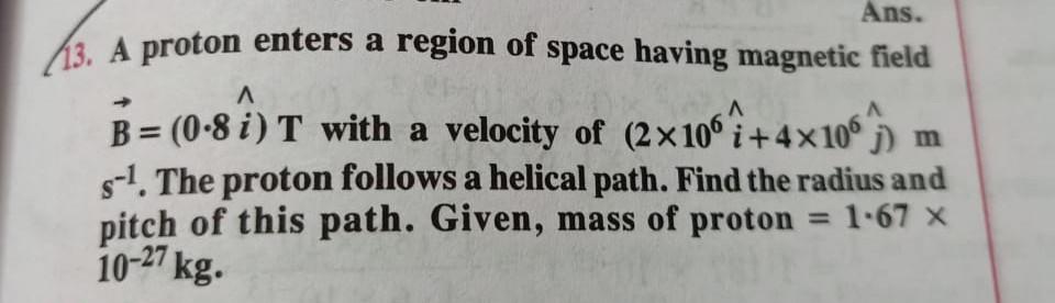 Ans 13 A Proton Enters A Region Of Space Having Physics