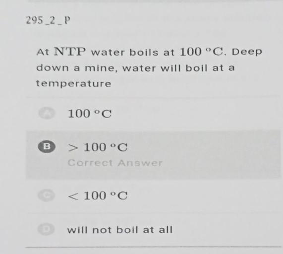 295_2_P At NTP water boils at 100°C. Deep down a min... Physics