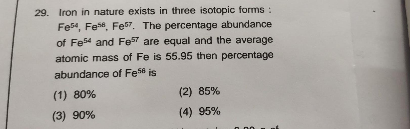 Iron in nature exists in three isotopic f... Physical Chemistry