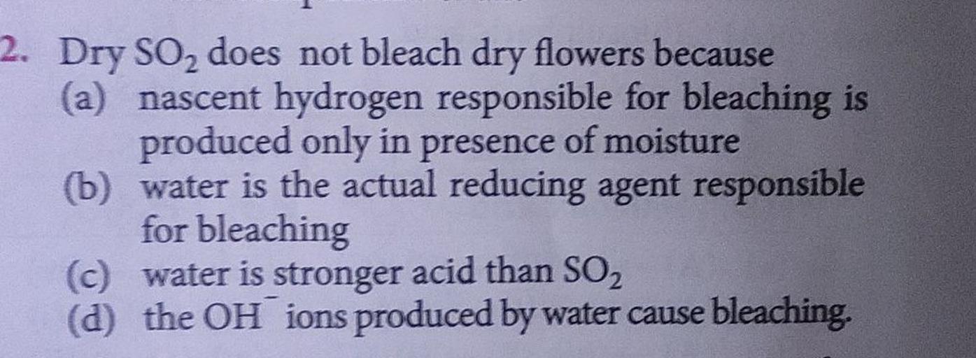 Dry SO2 does not bleach dry flowers beca... Chemistry