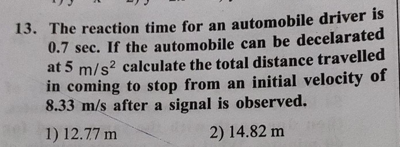13. The reaction time for an automobile driver is 0.... Physics