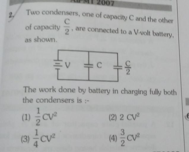 2. 2007 Two condensers, one of capacity and the othe... Physics