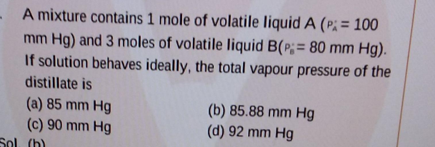 A mixture contains 1 mole of volatile liq... Physical Chemistry