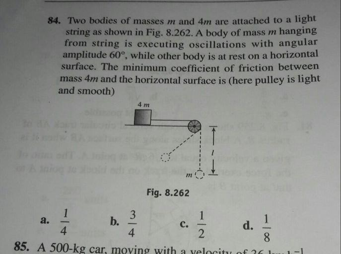 84. Two bodies of masses m and 4m are attached to a Physics