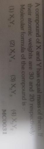 A Compound Of X And Y Has Equal Mass Of T Physical Chemistry