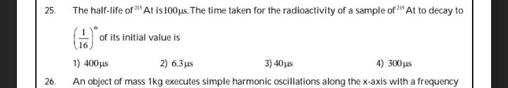 25 The Half life Of 215 At Is 100 Us The Time Taken F Math