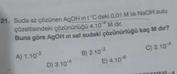 21. Suda az çözünen AgOH in t°C deki 0,01 M lik NaOH sulu
çözeltisindeki çözünürlüğü 4.10 - M dir.
Buna göre AgOH in saf sudaki çözünürlüğü kaç M dır?
C) 2.104
A) 1.10-3
B) 2.10-3
E) 4.10-6
D) 3.104
TYTMESİ -4