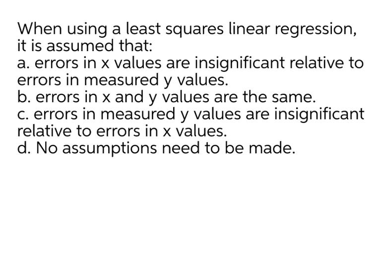 When using a least squares linear regression it is ass math