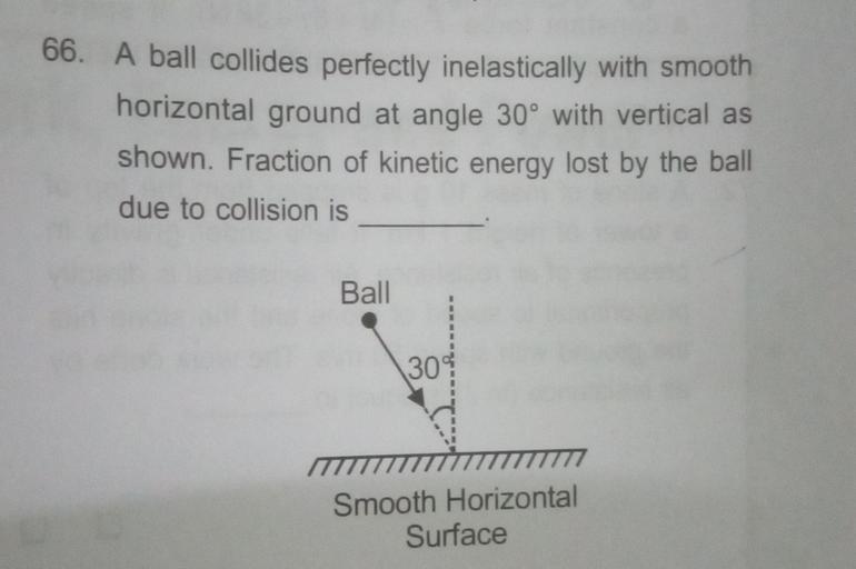 66. A ball collides perfectly inelastically with smo... Physics