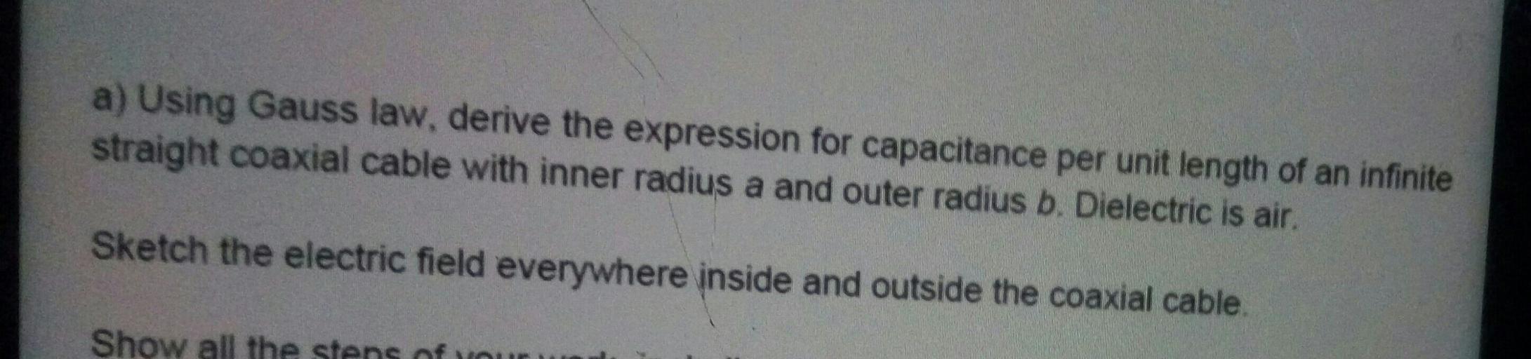 a) Using Gauss law, derive the expression for capaci... Physics