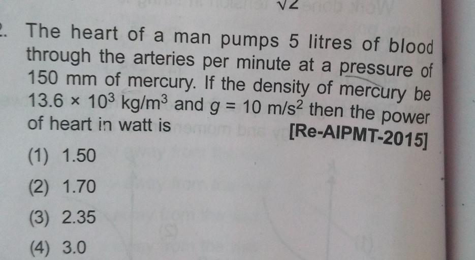 The Heart Of A Man Pumps 5 Litres V2 2. The heart of a man pumps 5 litres of blood thr... - Physics