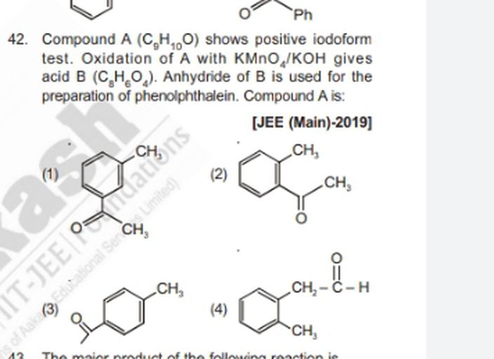 Ph 42. Compound A (CHO) shows positive iod... Organic Chemistry