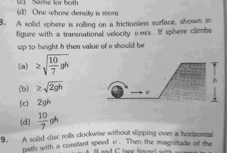Solid Sphere Is Rolling On A Frictionless Surface (c) Same for both (d! One whose density is more 3. A... - Physics