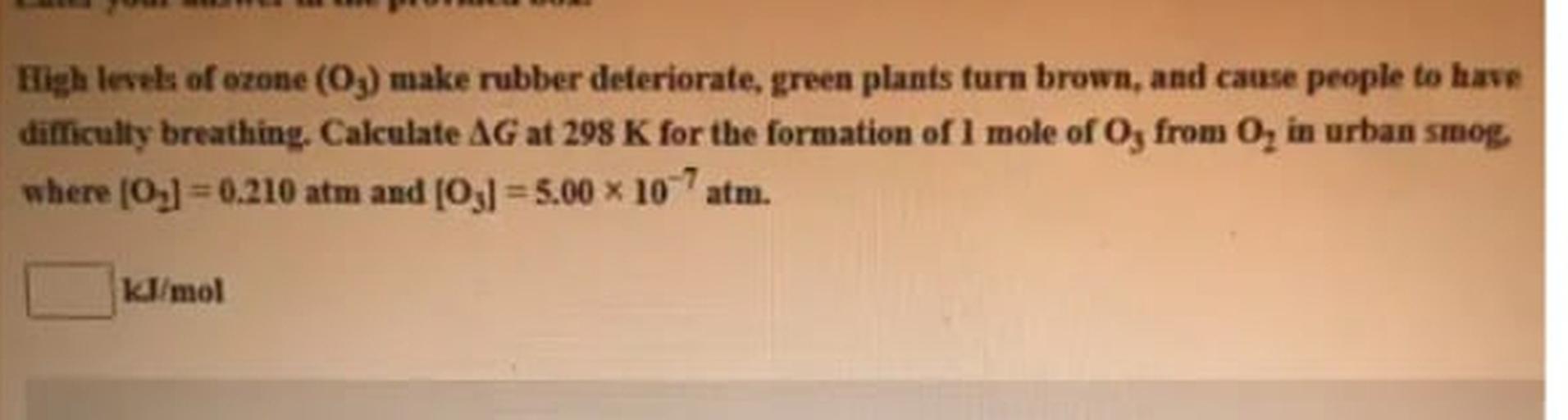 High levels of ozone (03) make rubber det... Physical Chemistry