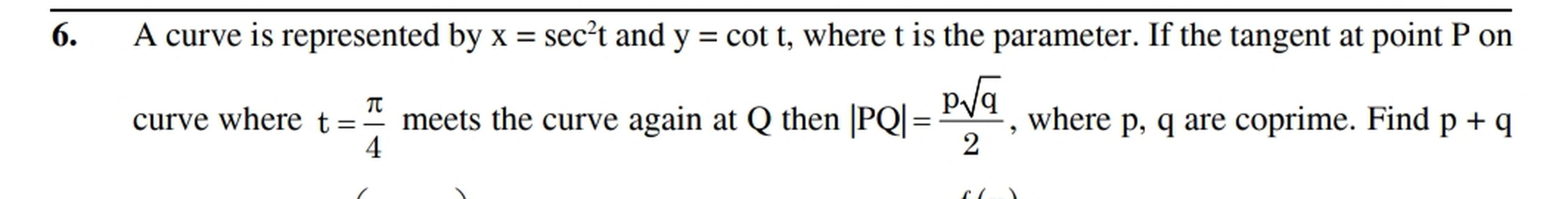 6 A Curve Is Represented By X Sec T And Y Cot T W Math 6 A Curve Is Represented By X Sec T And Y Cot T W Math