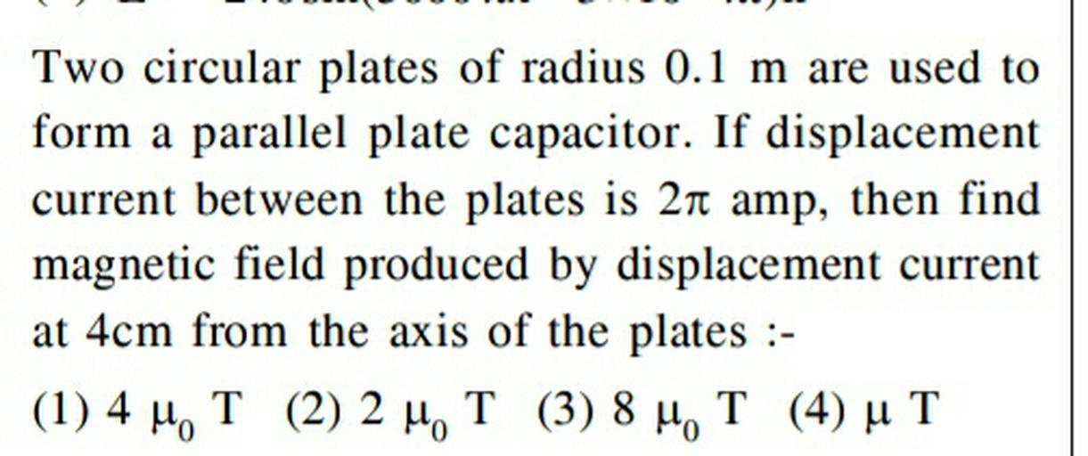 Two circular plates of radius 0.1 m are used to form... Physics