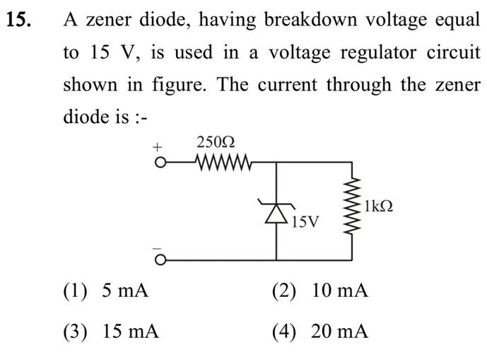 15. A zener diode, having breakdown voltage equal to... Physics