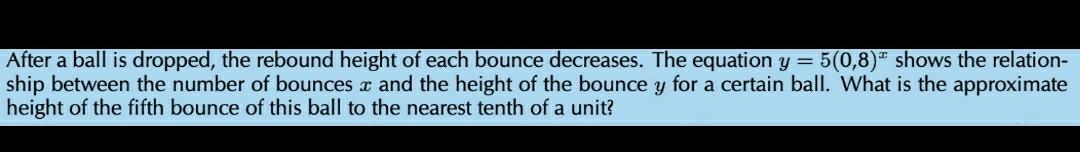 After a ball is dropped, the rebound height of each bou... Math