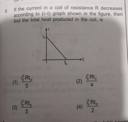 8. If the current in a coil of resistance R decrease... Physics