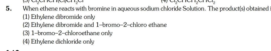 5. When ethene reacts with bromine in aque... Organic Chemistry