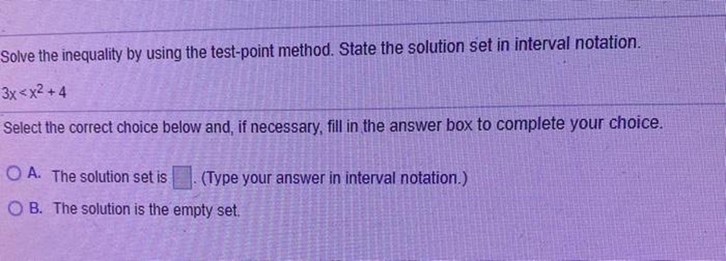 Solve the inequality by using the testpoint method. St... Math