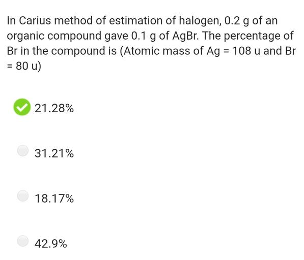 In Carius method of estimation of halogen,... Organic Chemistry