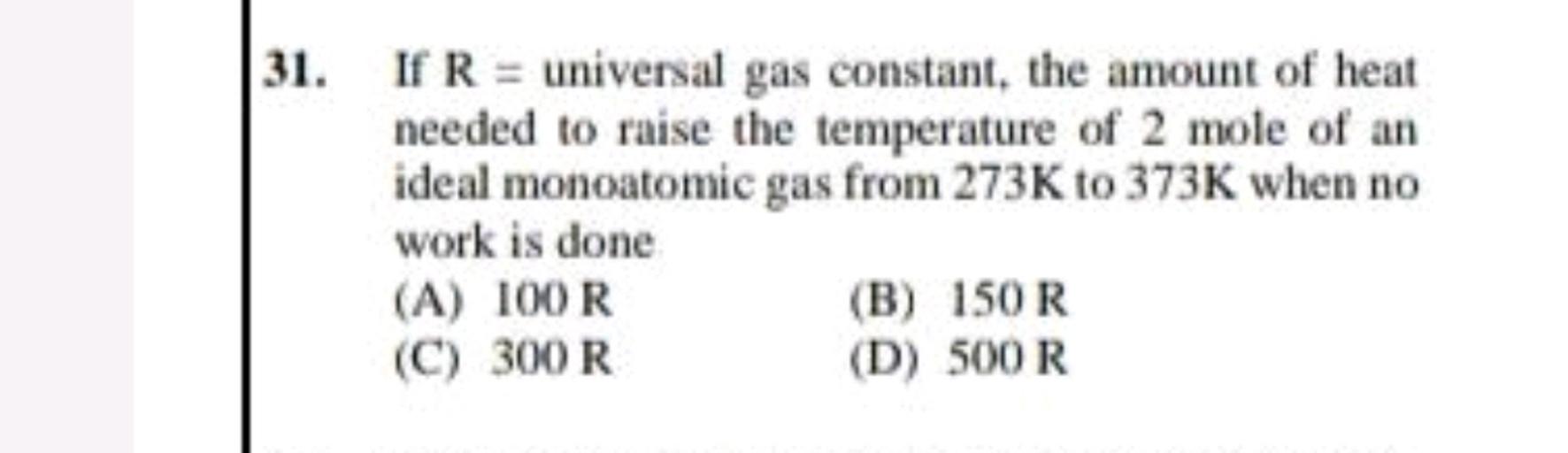 31. If R = universal gas constant, the amount of hea... Physics