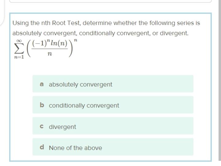 Using The Nth Root Test Determine Whether The Followin Math Using the nth root test determine whether the followin math
