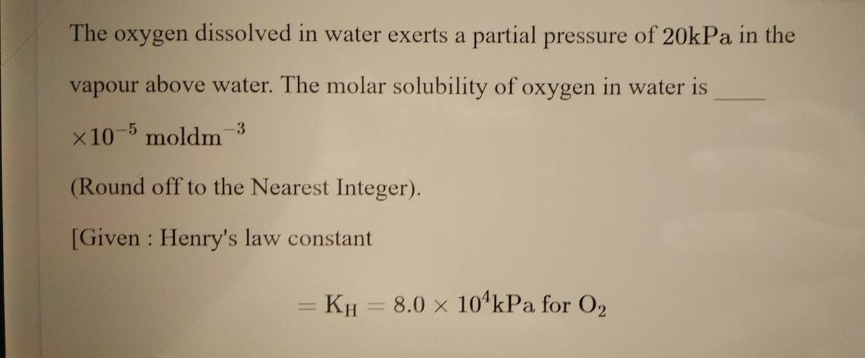 The oxygen dissolved in water exerts a pa... Physical Chemistry