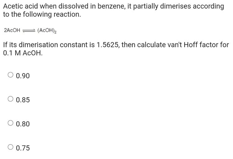Acetic acid when dissolved in benzene, i... Chemistry