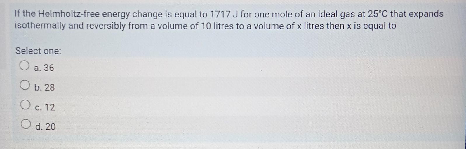 If the Helmholtzfree energy change is eq... Physical Chemistry