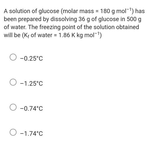 A solution of glucose (molar mass = 180 g... Physical Chemistry