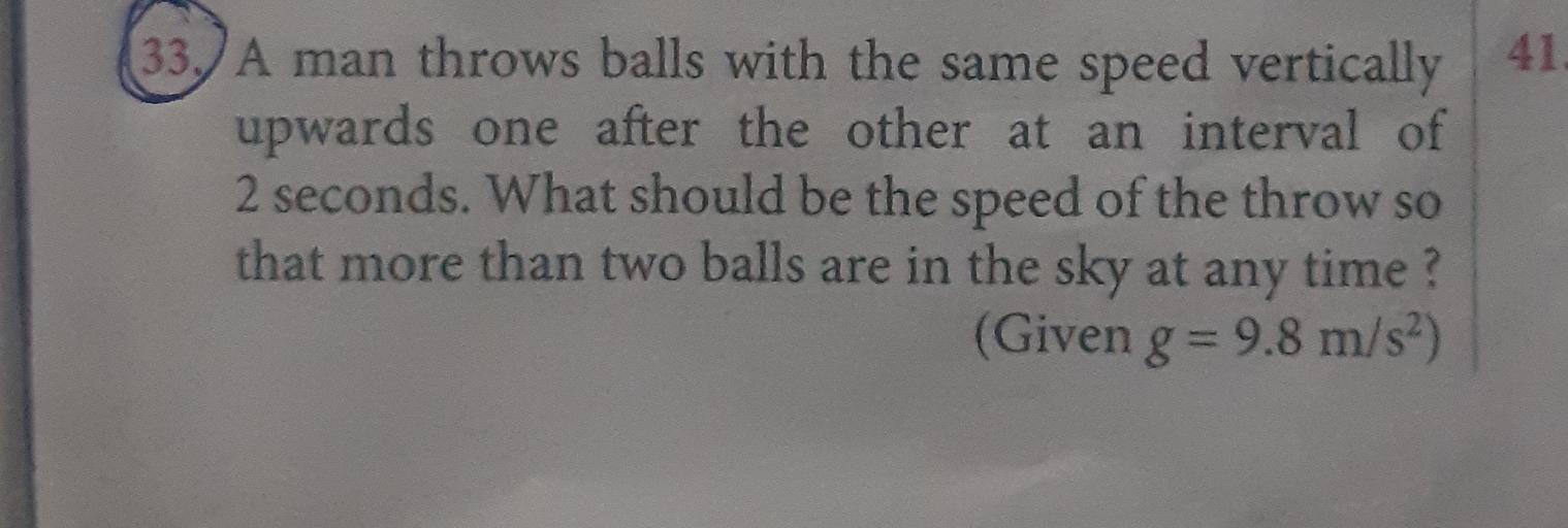 33. A man throws balls with the same speed verticall... Physics
