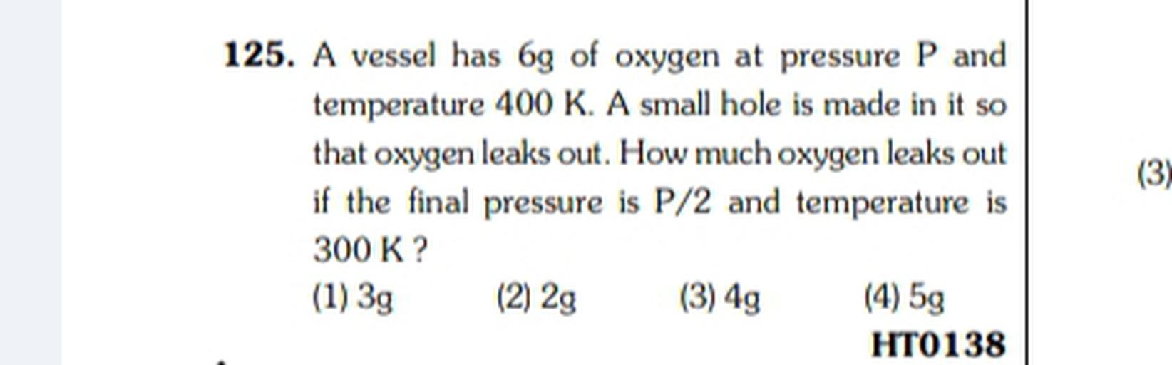 A Vessel Has 6g Of Oxygen At A Pressure P ( (3) 125. A vessel has 6g of oxygen at p... - Physical Chemistry