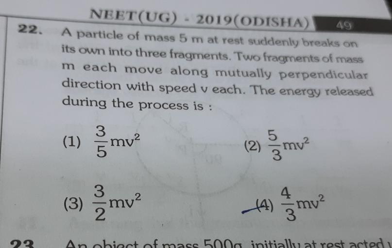 A Particle Of Mass 5m At Rest Suddenly 22. NEET(UG) - 2019(ODISHA) 49 A particle of mass 5 - Physics