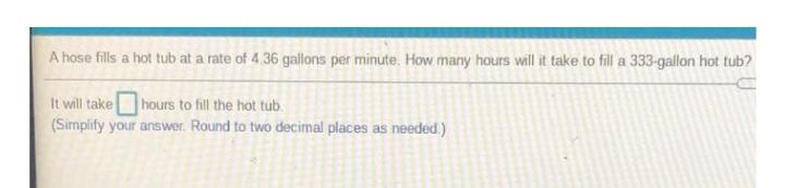 A hose fills a hot tub at a rate of 4 36 gallons per mi... Math