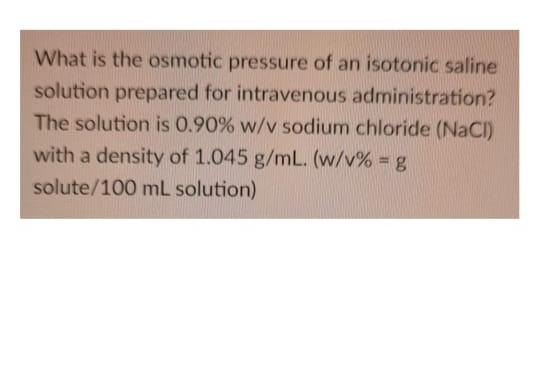 What is the osmotic pressure of an isotoni... Organic Chemistry
