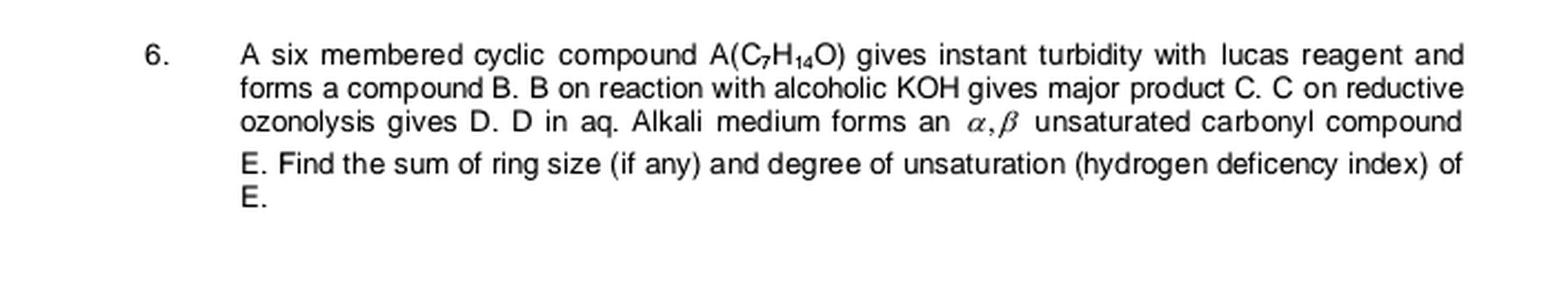 6. A six membered cyclic compound A(CH140)... Organic Chemistry