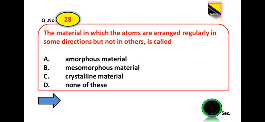 Section Q.No 28 The material in which the atoms are Physics