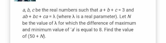 A B C Be The Real Numbers Such That A b c 3 And Ab Math