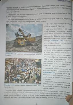 INS,
VE COĞRAFYA
etkileyen etmenleri ve bunların yeryüzündeki dağılışını öğrenmemizi sağlar. Yine coğrafya sayesinde
yeryüzünde yaşanan iklim koşullarını öğrenir ve yaşadığımız yerdeki iklim koşullarını diğer iklim koşu.
larıyla karşılaştırırız.
Yaşadığımı
