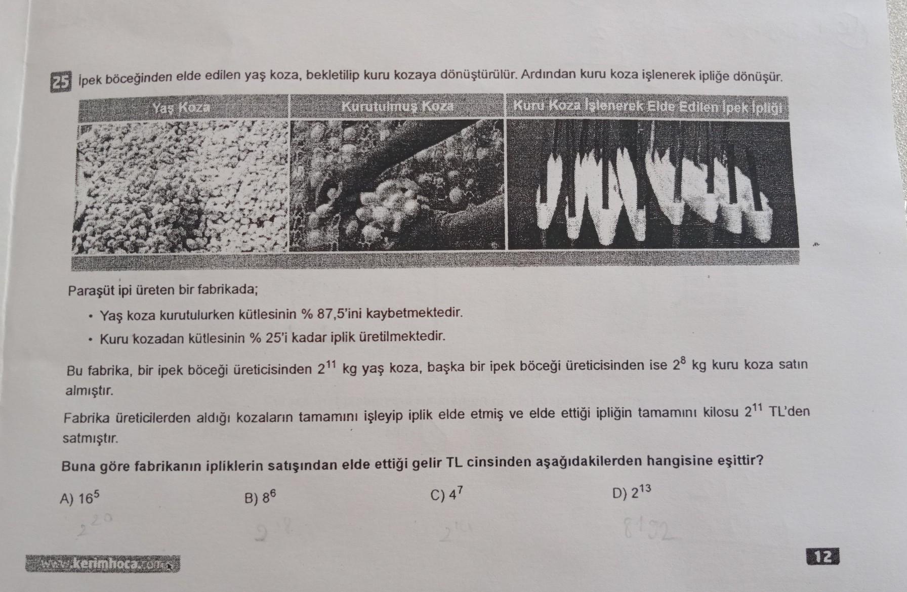 25 İpek böceğinden elde edilen yaş koza, bekletilip kuru kozaya dönüştürülür. Ardından kuru koza işlenerek ipliğe dönüşür.
Yas Koza
Kurutulmuş koza Kuru Koza İşlenerek Elde Edilen Ipek ipliği:
.
Paraşüt ipi üreten bir fabrikada;
Yaş koza kurutulurken kütle