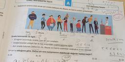 MATEMATIK TESTİ
y-2
A
gegeyaz
6. Aşağıda bir sinema bileti almak için sırada bekleyen Ali, Beyza, ve Cem'in sıraları gösterilmiştir.
TYT Deneme Sınavı
esco
ede
nda
g-aco
2 = 29524
goles
us
GISE
Beyza
Ali
2on sia
Cem
20
Detre
Sırada bulunanlar ile ilgili;
• 20 kişinin bulunduğu sırada Cem en son sıradadır.
X
• Sırada bulunan ardışık her iki kişi arasındaki uzaklık birbirine eşittir.
Rescu
• Aynı sırada bulunan Defne'nin; Ali, Beyza ve Cem'e uzaklıkları sırasıyla a, b ve c birimdir.
b<a<c olduğuna göre, Defne'nin sıra numarasının alabileceği değerler toplam kaçtır?
A) 29
B) 30
C) 31
D) 32
- Defne – Adri
56
5,5 cxcu
6:7.8.94
E) 33