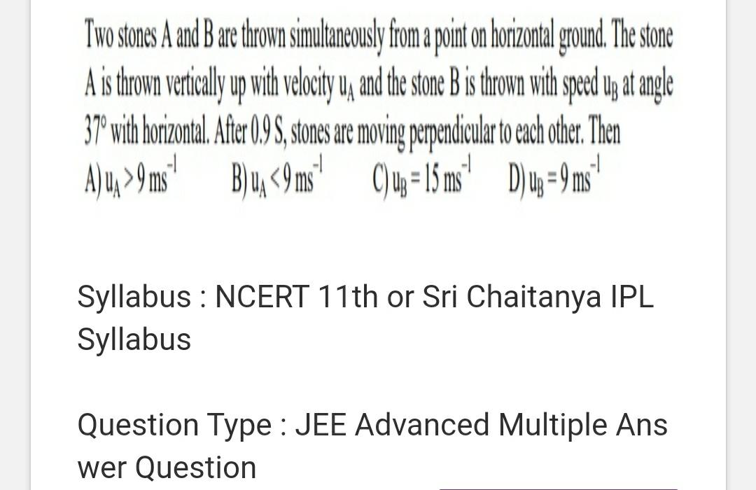 Two stones A and B are thrown simultaneously from a Physics