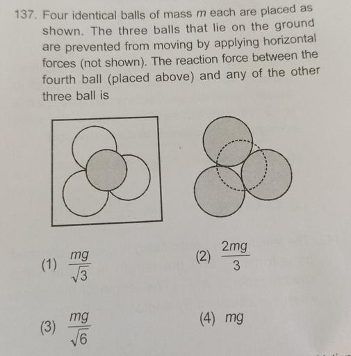 137. Four identical balls of mass m each are placed Physics
