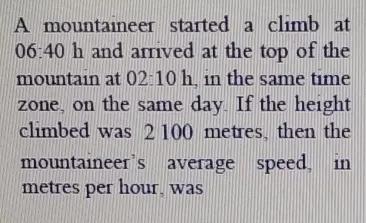 A mountaineer started a climb at 0640 h and arrived at... Math