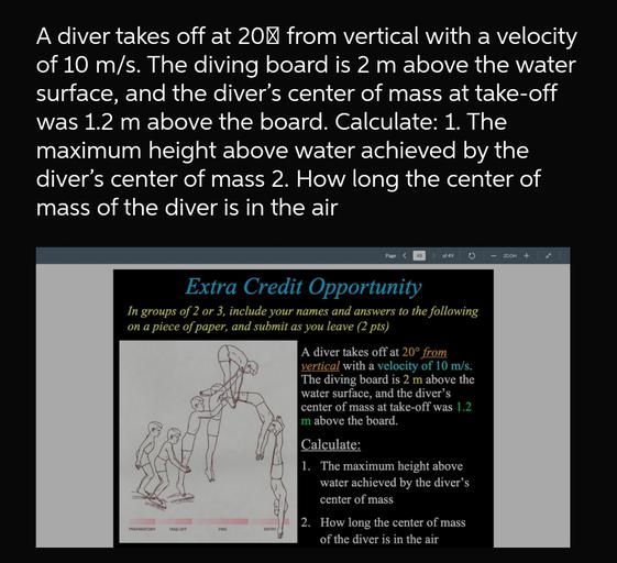A diver takes off at 20+ from vertical with a veloci... Physics